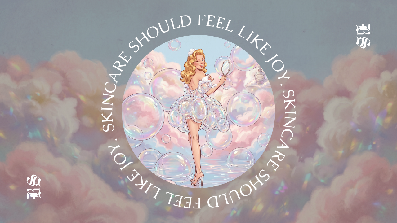 Skincare should feel like joy